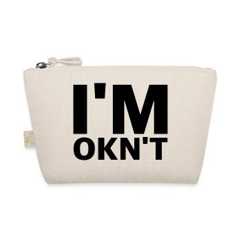 I'm Not Ok | funny sayings, sarcasm - Organic Pouch - nature - Front