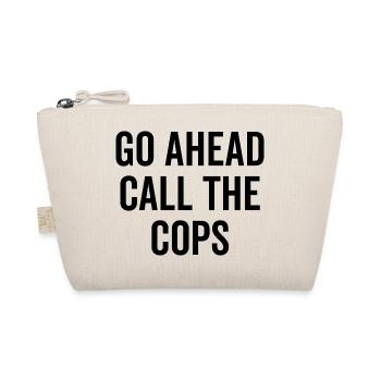 Go Ahead Call The Cops - Organic Pouch - nature - Front