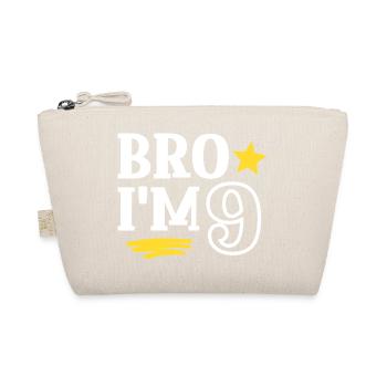Bro I'm 9 Years Old Funny Cool Birthday - Organic Pouch - nature - Front