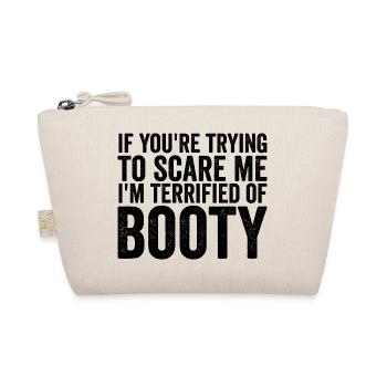 If you're trying to scare me: I've p - Organic Pouch - nature - Front