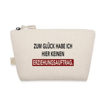 Zum Glück habe ich hier keinen Erziehungsauftrag - Bio-Täschchen - Natur - Vorne