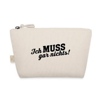 Statement ich MUSS gar Nichts - Bio-Täschchen - Natur - Vorne