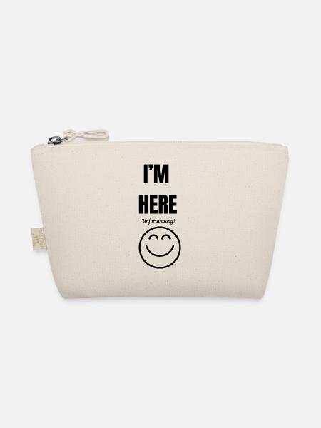 I'M HERE ,unfortunately,smile face,funny sarcastic - Organic Pouch - nature