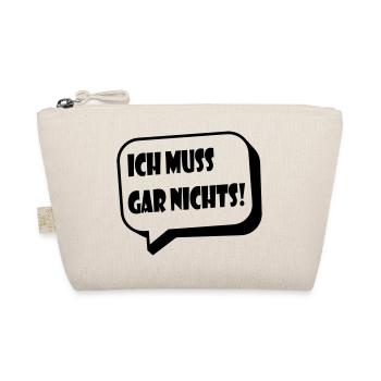 Ich muss gar nichts! / lustiger Spruch - Bio-Täschchen - Natur - Vorne
