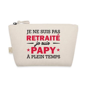 je ne suis pas retraité je suis papy à plein temps - Trousse biologique - nature - Devant