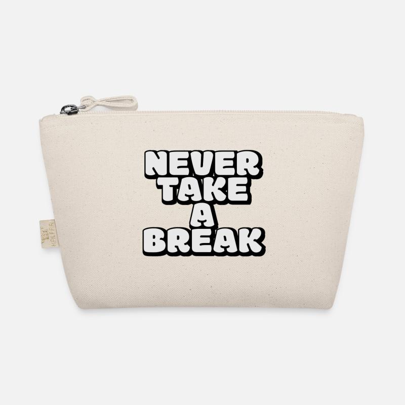 Never take a break, Pas de pause, Motivation Trousse biologique