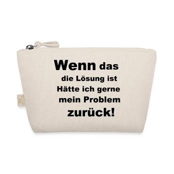 Wenn das die Lösung ist - Bio-Täschchen - Natur - Vorne