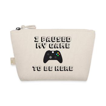 I Paused My Game To Be Here - Organic Pouch - nature - Front