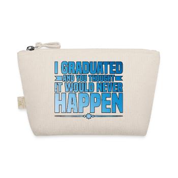 I Graduated And You Thought It Would Never Happen3 - Organic Pouch - nature - Front