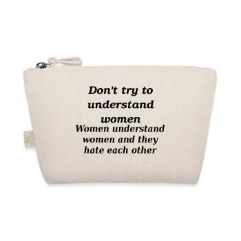 Don't try to understand women - Organic Pouch - nature - Front