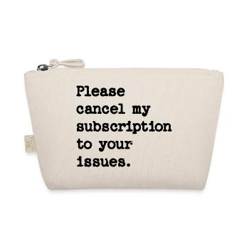 Please cancel my subscription to your issues - Organic Pouch - nature - Front