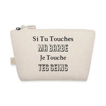 Si Tu Touches Ma Barbe Je Touche Tes Seins - Trousse biologique - nature - Devant