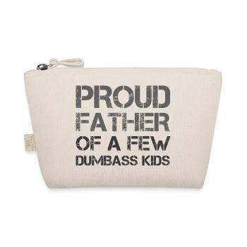 PROUD FATHER OF A FEW DUMBASS KIDS - Organic Pouch - nature - Front