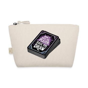 Don’t hate the player, hate the draw - Organic Pouch - nature - Front