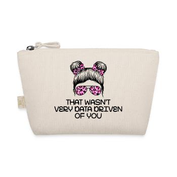 That Wasn't Very Data Driven Of You - Trousse biologique - nature - Devant
