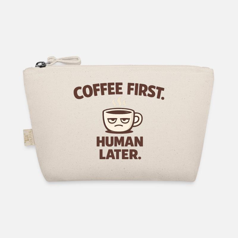 Coffee First. Human Later. – Funny Morning Coffee - Bio-Täschchen - Natur