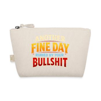 Another beautiful day, ruined by your crap - Organic Pouch - nature - Front