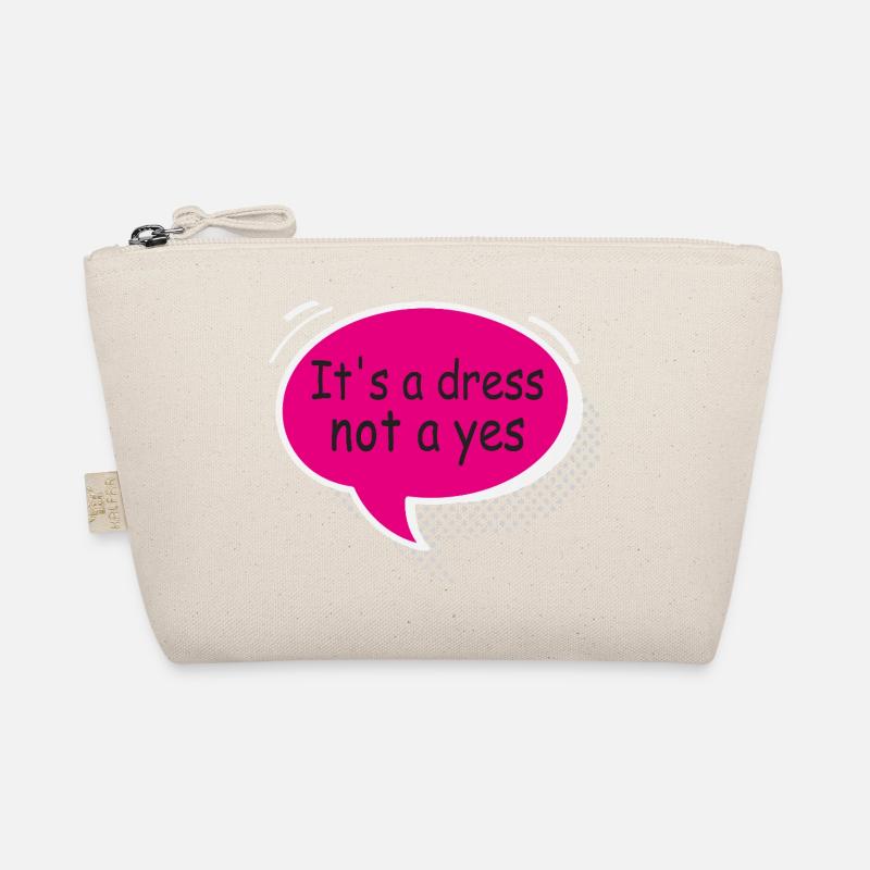 It’s a Dress Not a Yes Statement Design Trousse biologique