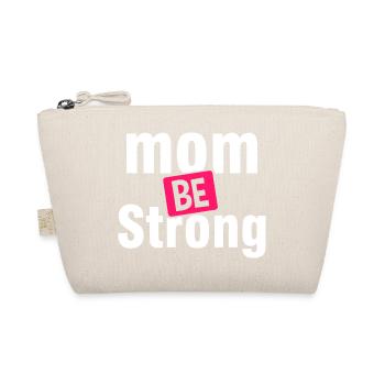 Be Strong Mom Empowerment Shirt - Organic Pouch - nature - Front