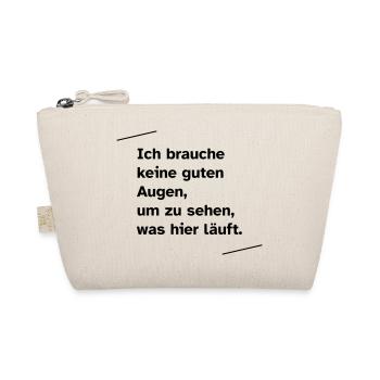 Ich brauche keine guten Augen - Bio-Täschchen - Natur - Vorne