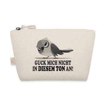 Guck mich nicht in diesem Ton an lustig Vogel - Bio-Täschchen - Natur - Vorne