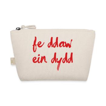 Fe Ddaw Ein Dydd, Our Day Will Come - Organic Pouch - nature - Front