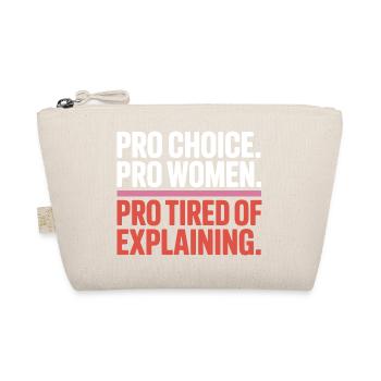 Pro Choice Pro Women Pro Tired Of Explaining - Bio-Täschchen - Natur - Vorne
