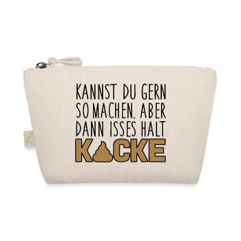 Kannst du so machen. Dann isses halt Kacke - Bio-Täschchen - Natur - Vorne