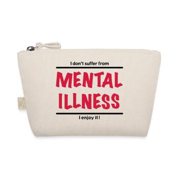 I don't suffer from Mental Illness, I enjoy it! - Organic Pouch - nature - Front