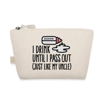I drink until I pass out just like my uncle - Organic Pouch - nature - Front