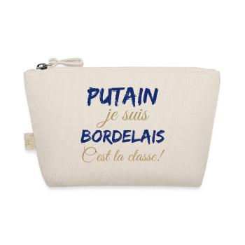 Putain je suis bordelais c'est la classe - Trousse biologique - nature - Devant
