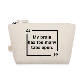 my brain has too many tabs open. geek quotes - Organic Pouch - nature - Front