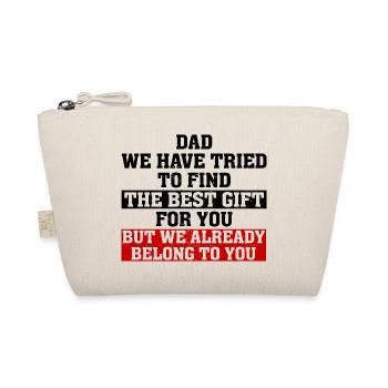 Dad We Have Tried To Find The Best Gift For You - Organic Pouch - nature - Front