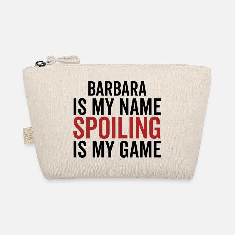 Barbara is My Name Spoiling is My Game Organic Pouch