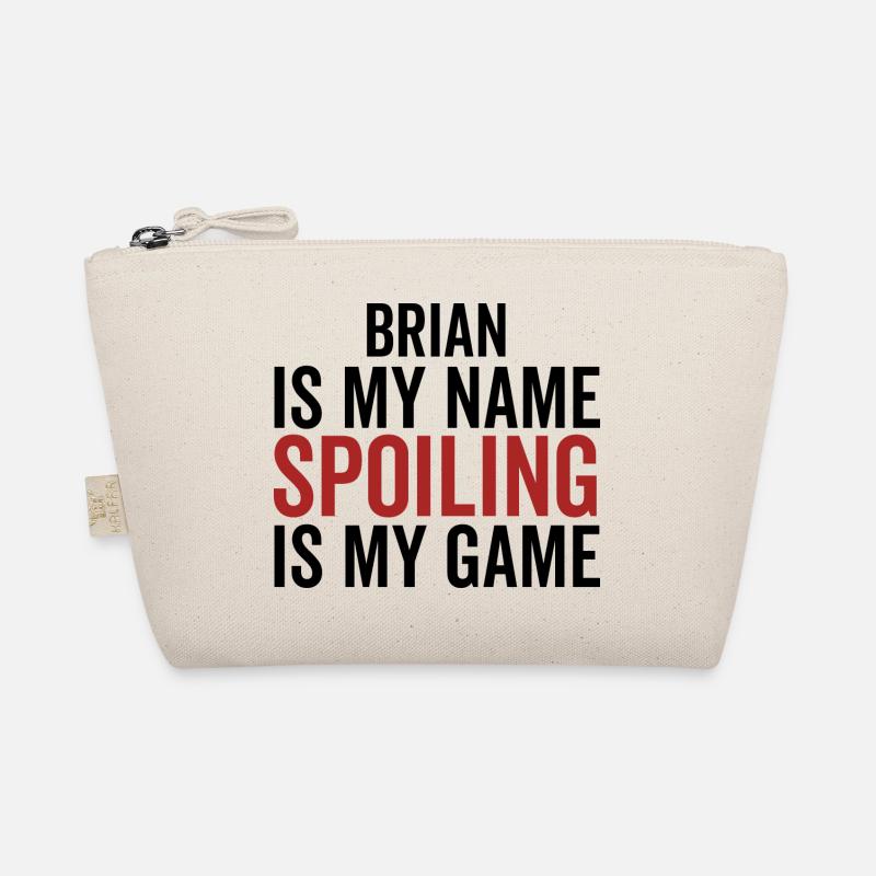Brian is My Name Spoiling is My Game Organic Pouch