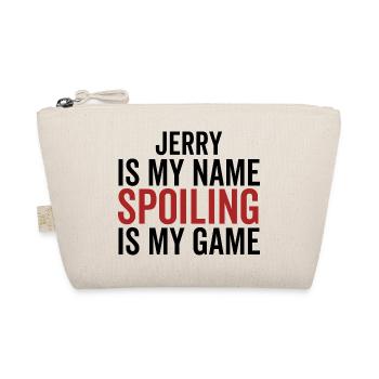 Jerry is My Name Spoiling is My Game - Organic Pouch - nature - Front