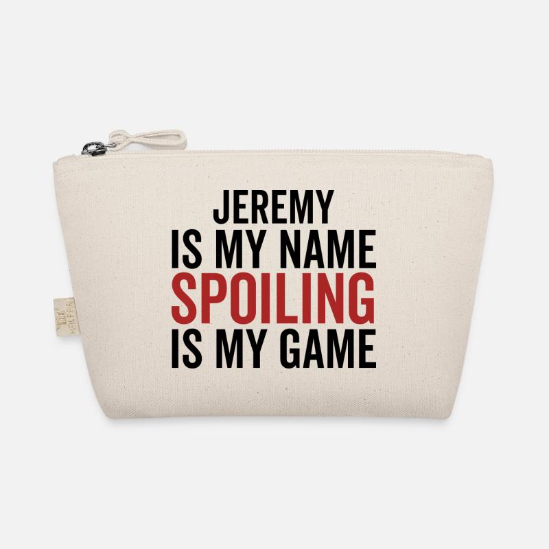 Jeremy is My Name Spoiling is My Game Organic Pouch
