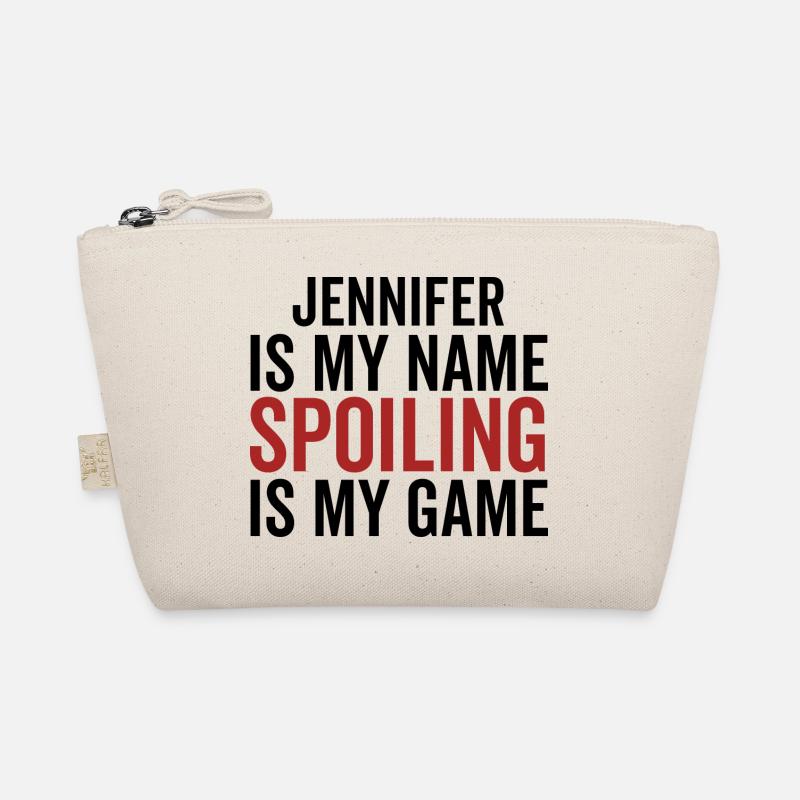 Jennifer is My Name Spoiling is My Game Organic Pouch