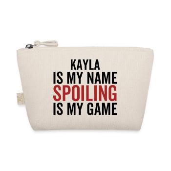 Kayla is My Name Spoiling is My Game - Organic Pouch - nature - Front