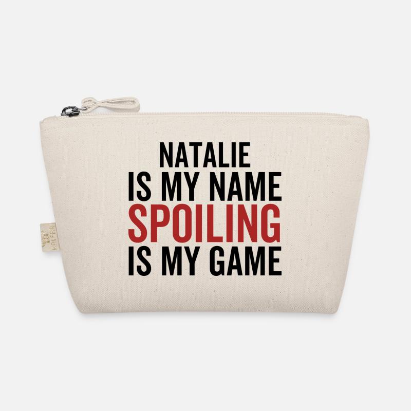 Natalie is My Name Spoiling is My Game Organic Pouch