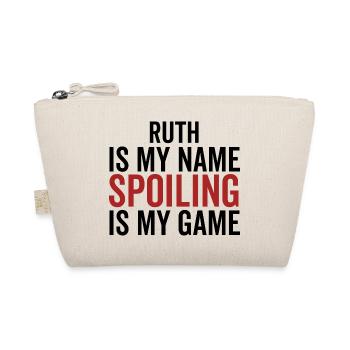 Ruth is My Name Spoiling is My Game - Organic Pouch - nature - Front