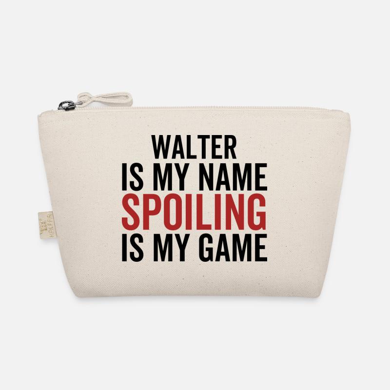 Walter is My Name Spoiling is My Game Organic Pouch