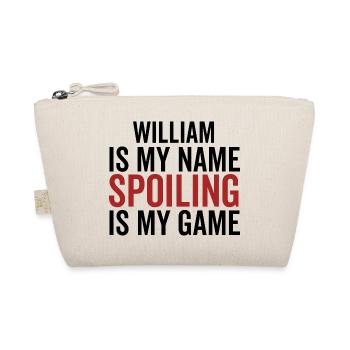 William is My Name Spoiling is My Game - Organic Pouch - nature - Front
