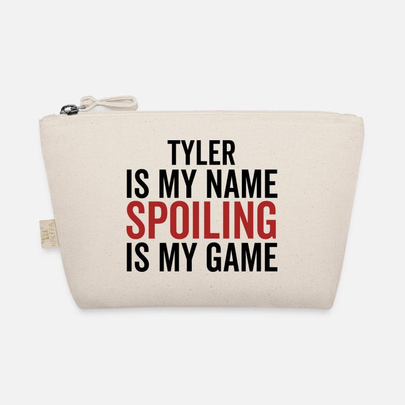 Tyler is My Name Spoiling is My Game Organic Pouch