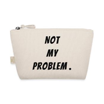 Pas mon problème - Trousse biologique - nature - Devant