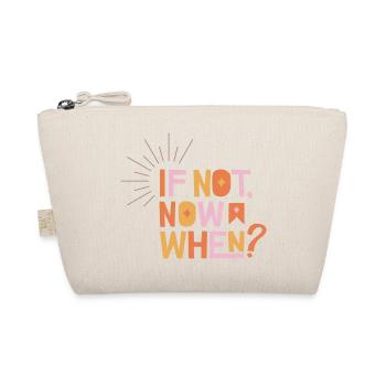 If Not Now When? - Organic Pouch - nature - Front