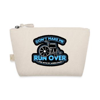 Don't let me run over you with the wheelchair* - Organic Pouch - nature - Front