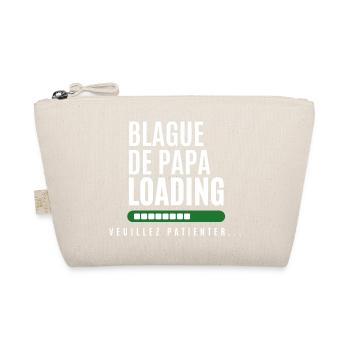 Blague de Papa en Chargement - Design Unique - Trousse biologique - nature - Devant