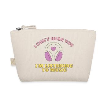 I CAN'T HEAR YOU I'M LISTENING TO MUSIC - Organic Pouch - nature - Front