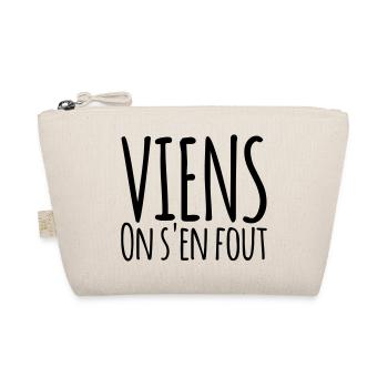 Viens on s'en fout - Humour Liberté - Trousse biologique - nature - Devant